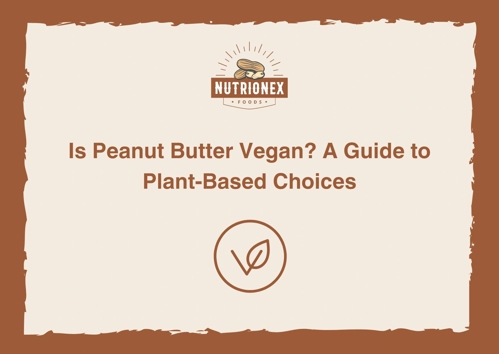 Is Peanut Butter Vegan? A Guide To Plant-Based Choices