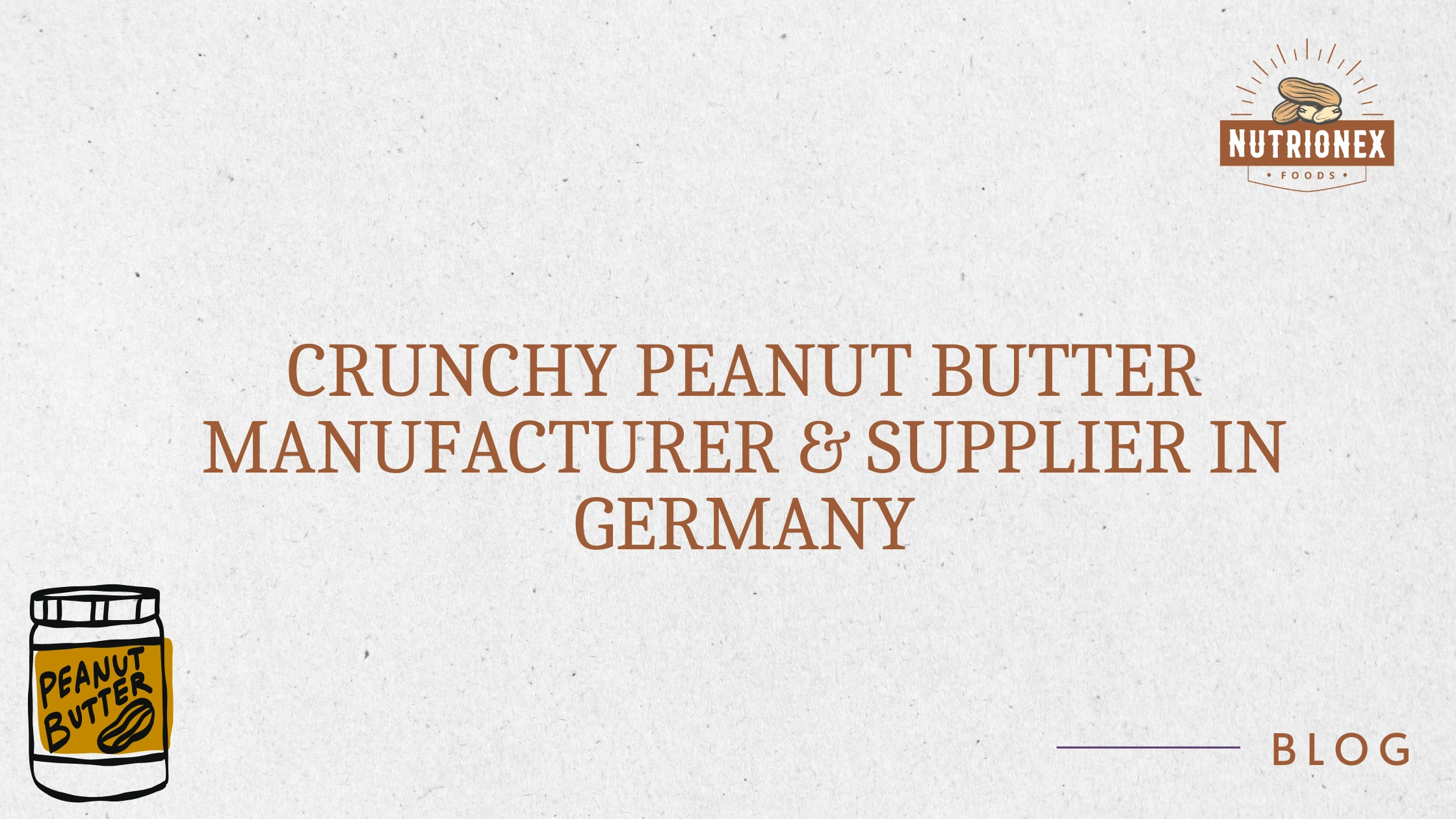 Crunchy Peanut Butter Manufacturer & Supplier in Germany