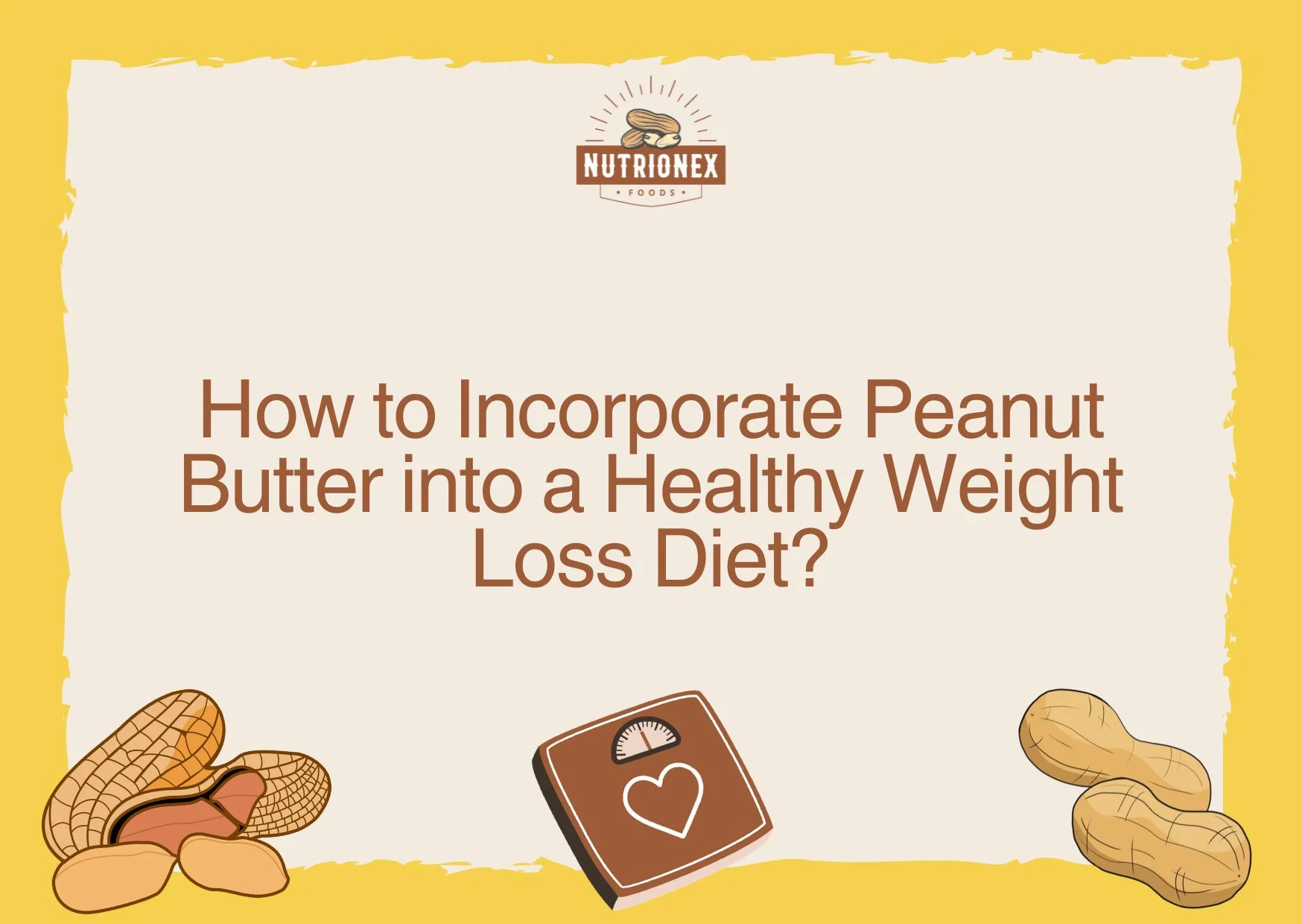  How to Incorporate Peanut Butter into a Healthy Weight Loss Diet 