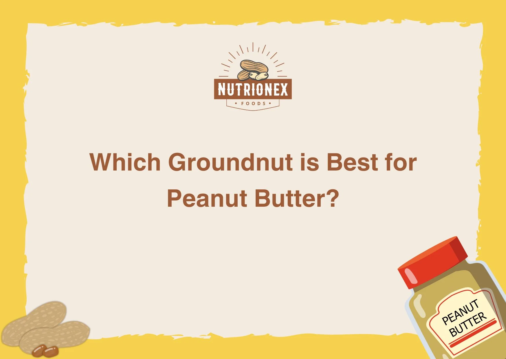 Which Groundnut is Best for Peanut Butter?