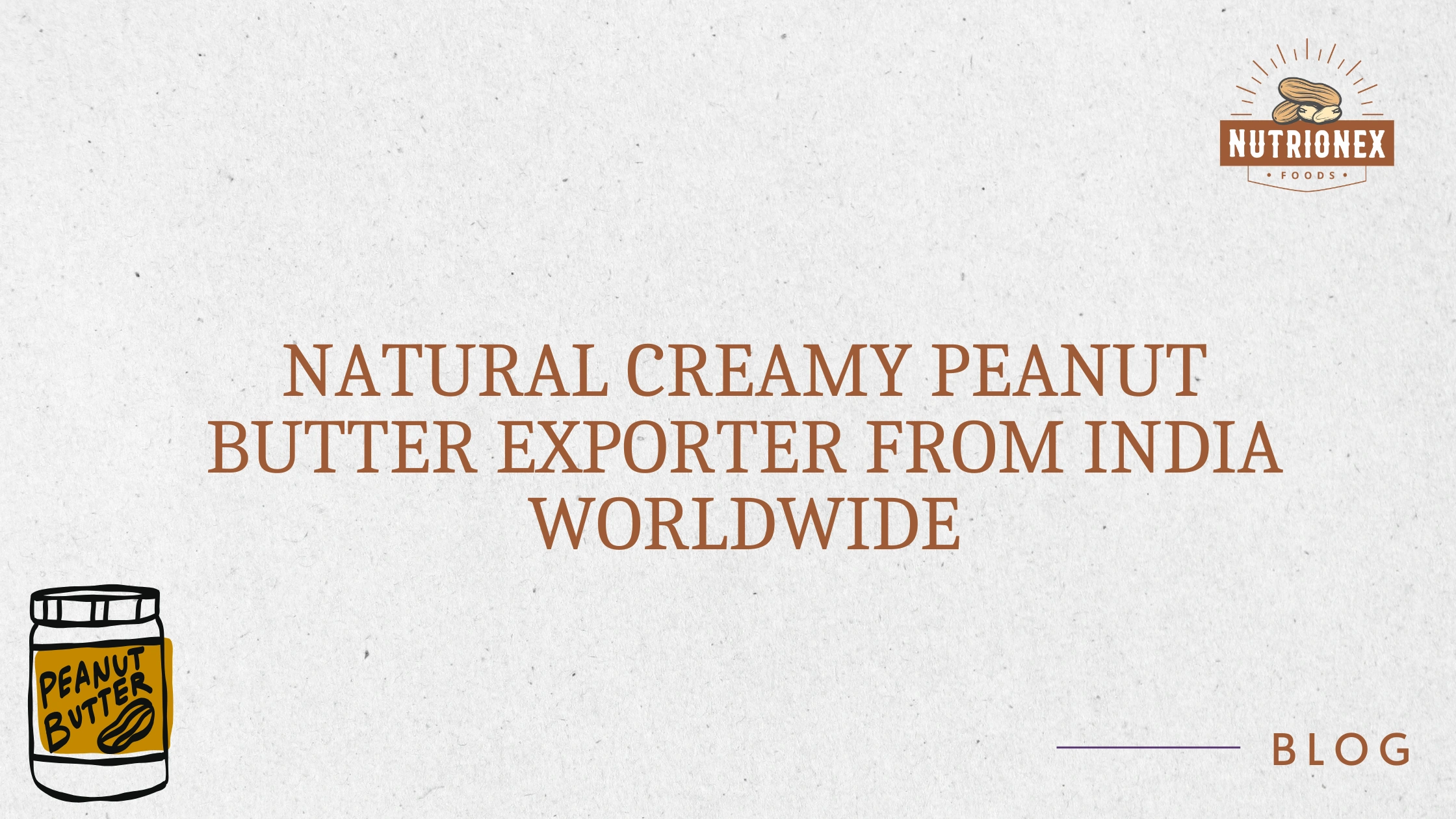 Natural Creamy Peanut Butter Exporter From India Worldwide