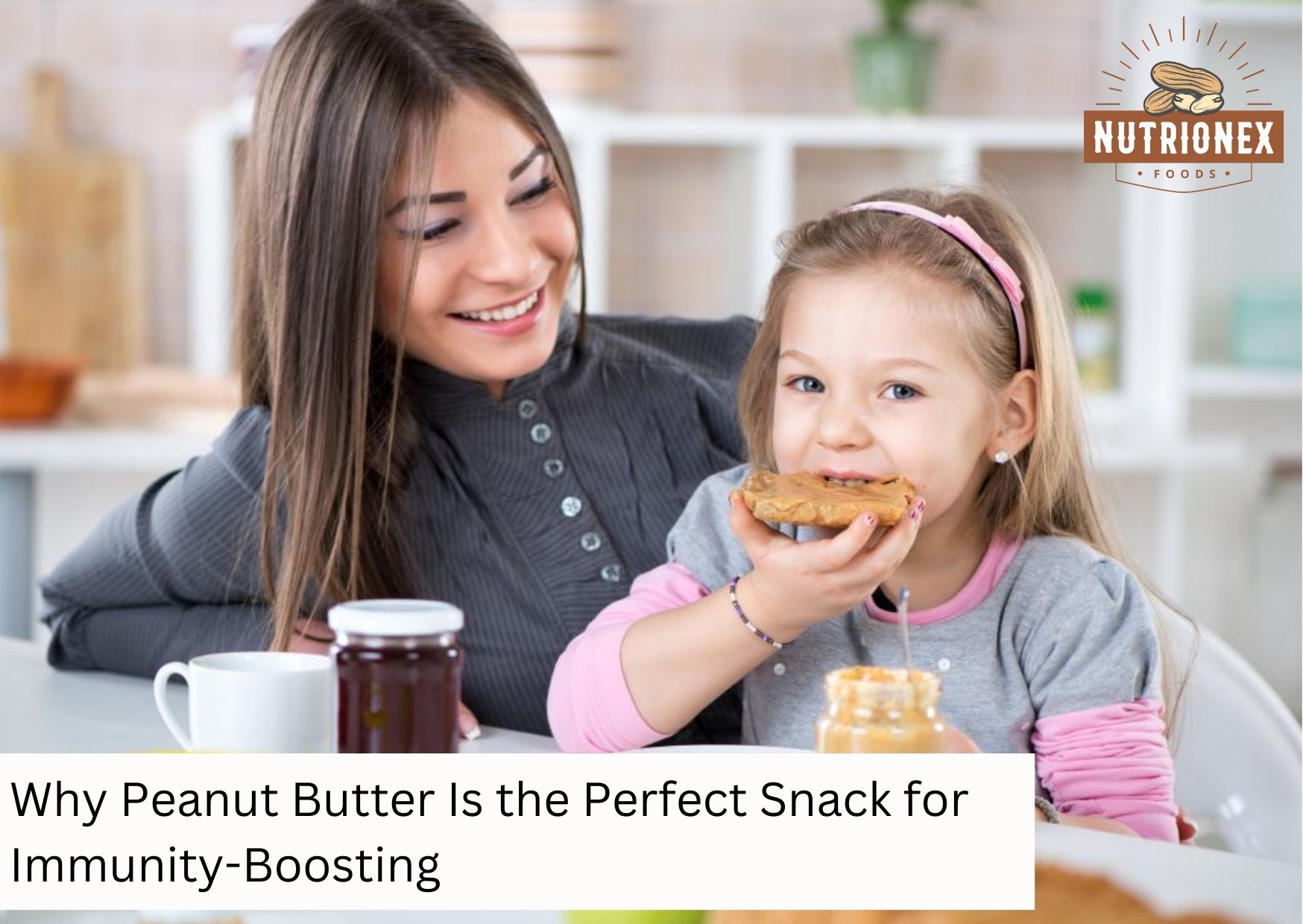 Why Peanut Butter Is The Perfect Snack For Immunity-Boosting