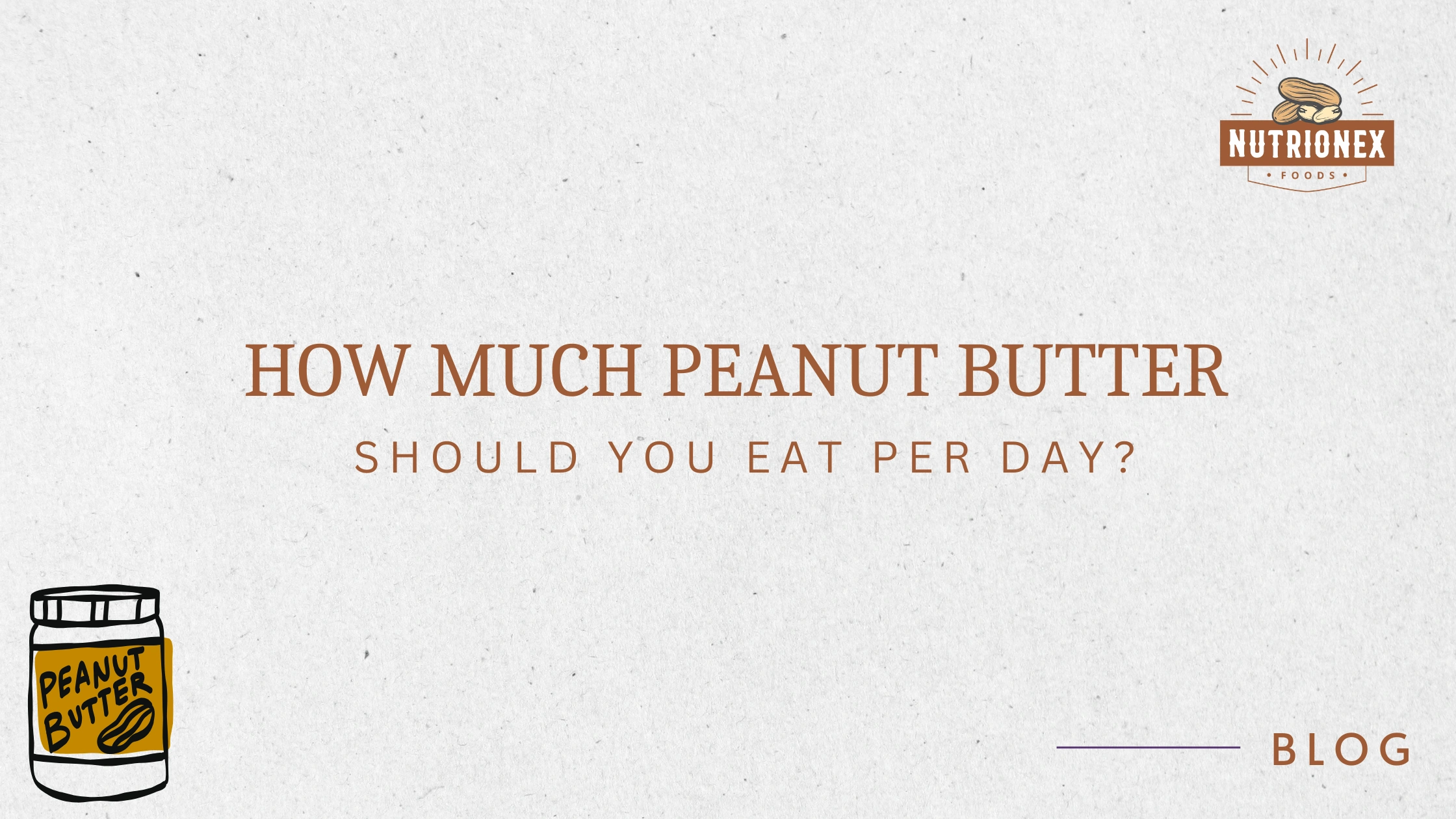 How Much Peanut Butter Should You Eat Per Day?