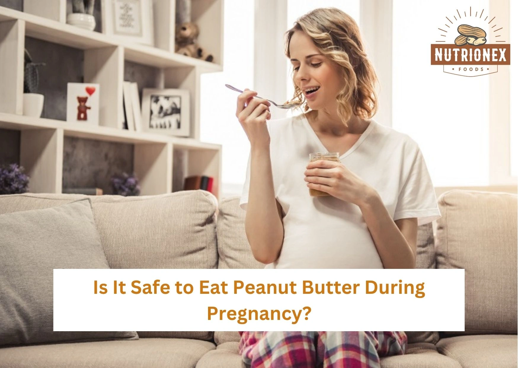 Is It Safe to Eat Peanut Butter During Pregnancy?