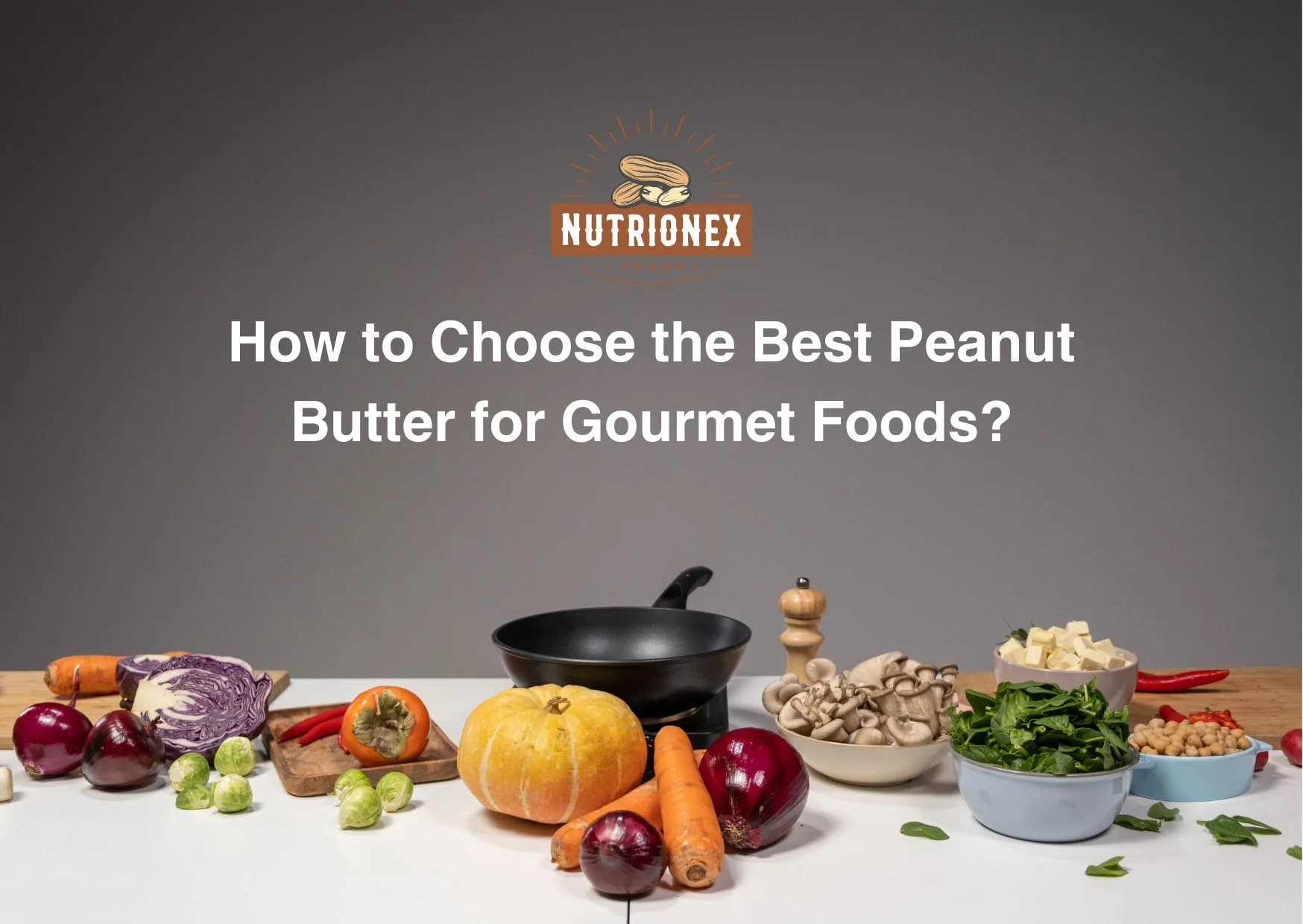 How To Choose The Best Peanut Butter For Gourmet Foods?