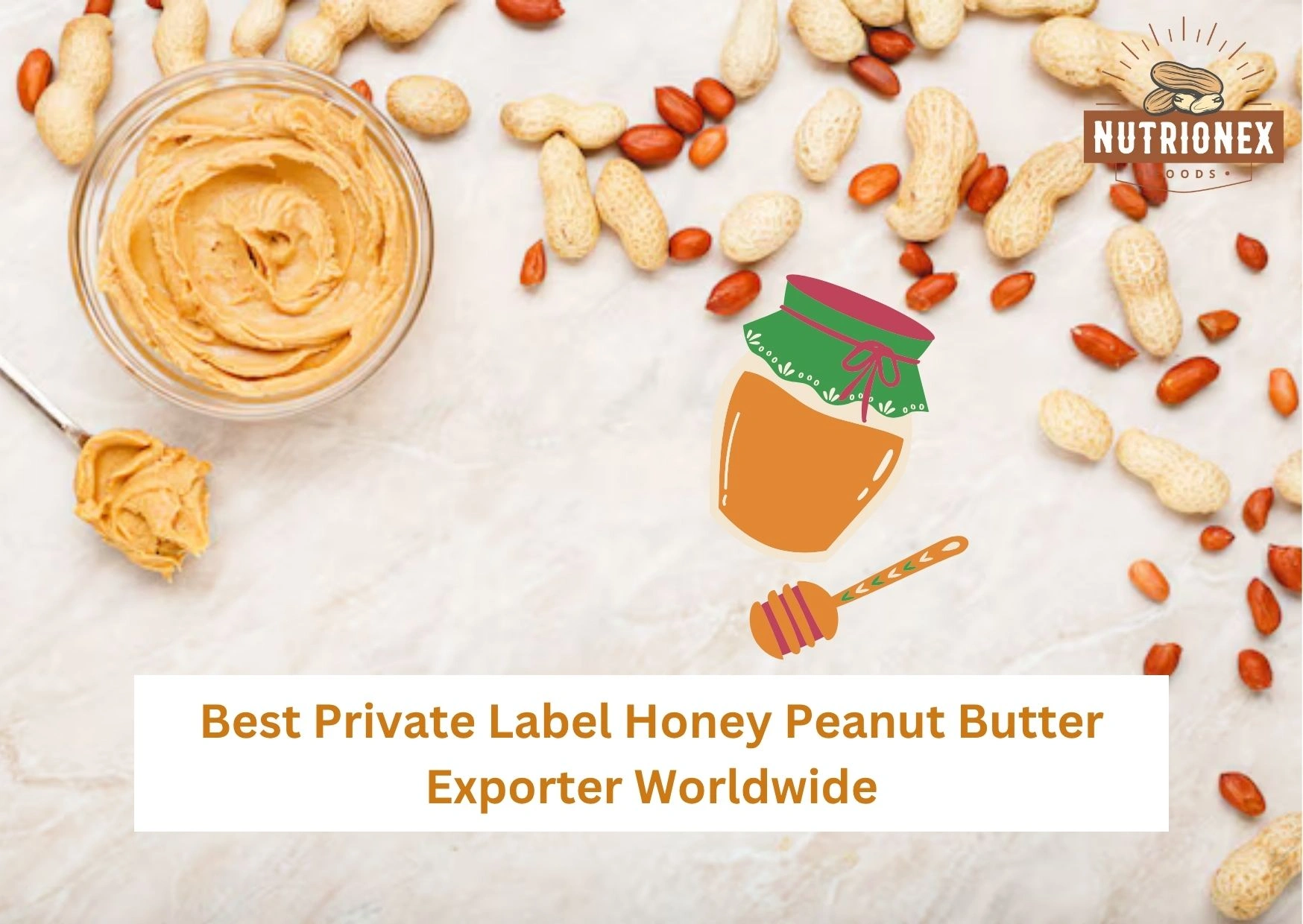 Best Private Label Honey Peanut Butter Exporter Worldwide