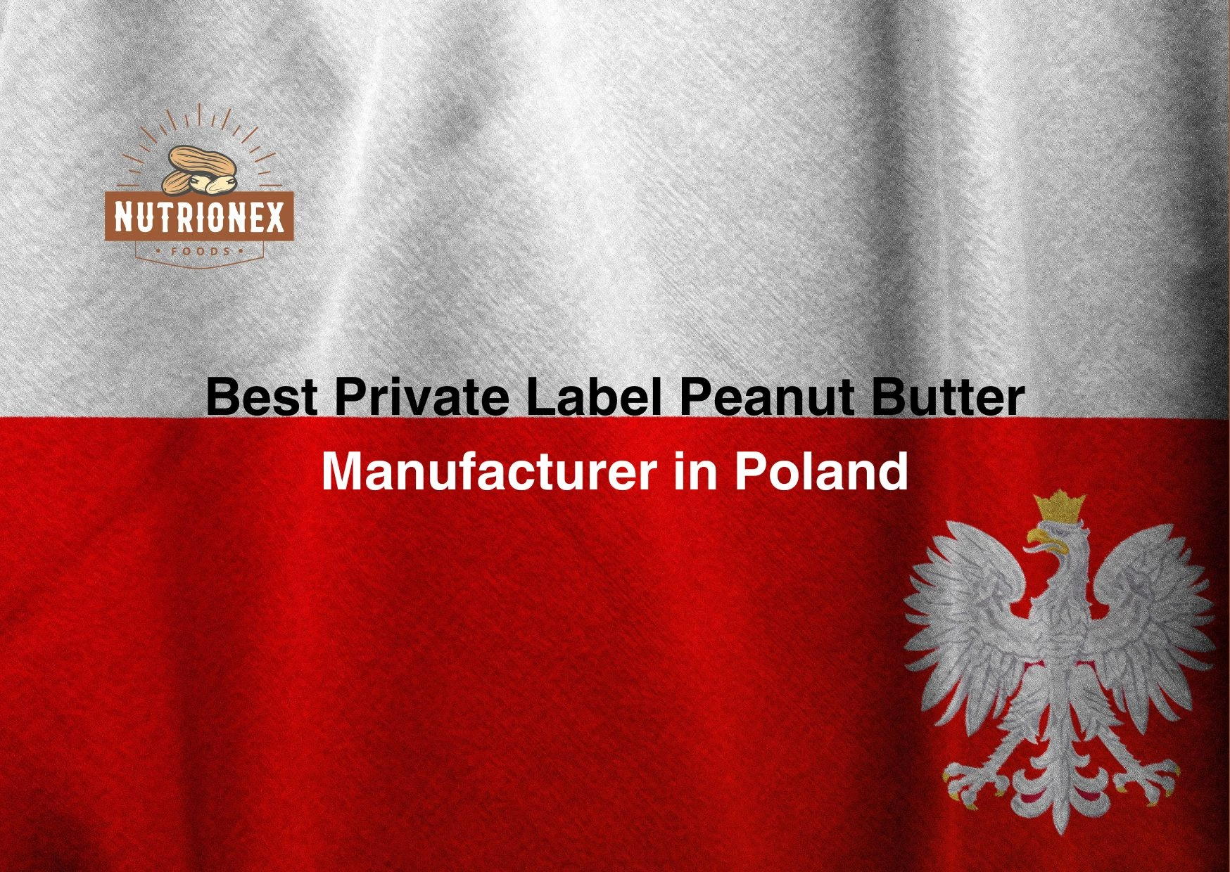 Best Private Label Peanut Butter Manufacturer in Poland