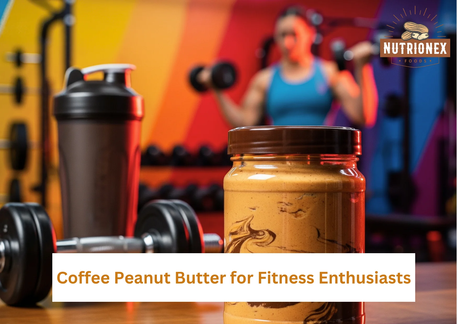 Coffee Peanut Butter For Fitness Enthusiasts