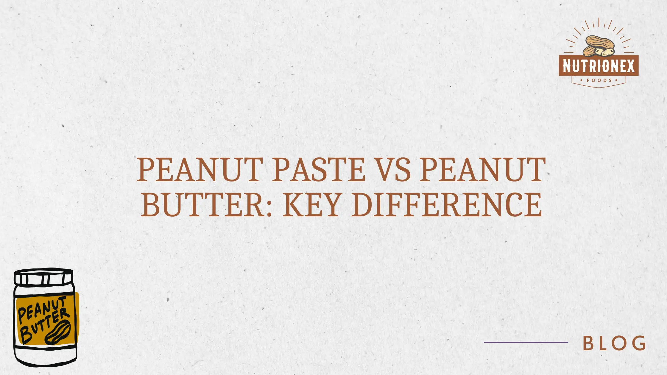 Peanut Paste Vs Peanut Butter: Key Difference